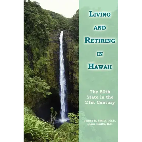 Living and Retiring in Hawaii: The 50th State in the 21st Century - Paperback