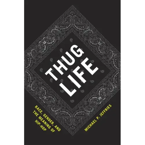 Thug Life: Race, Gender, and the Meaning of Hip-Hop - Paperback