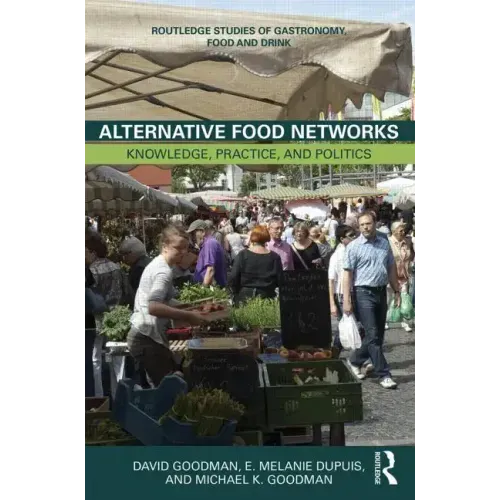 Alternative Food Networks: Knowledge, Practice, and Politics - Paperback