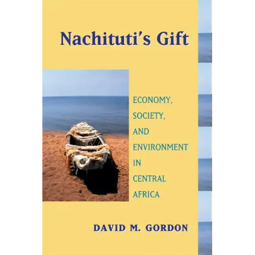 Nachituti's Gift: Economy, Society, and Environment in Central Africa - Paperback