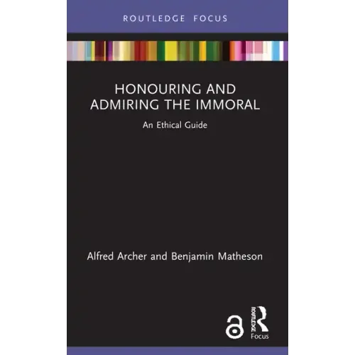 Honouring and Admiring the Immoral: An Ethical Guide - Paperback