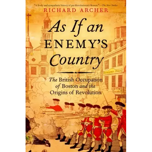 As If an Enemy's Country: The British Occupation of Boston and the Origins of Revolution - Paperback