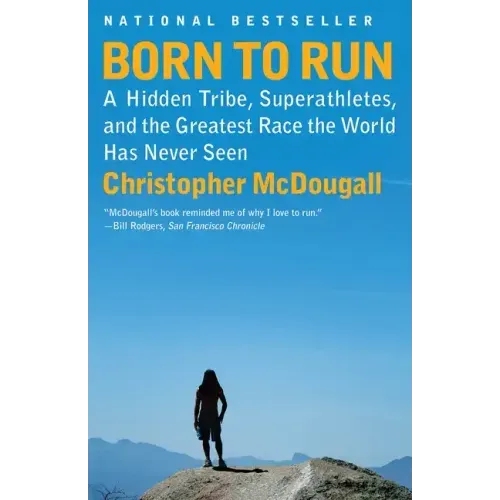Born to Run: A Hidden Tribe, Superathletes, and the Greatest Race the World Has Never Seen - Paperback