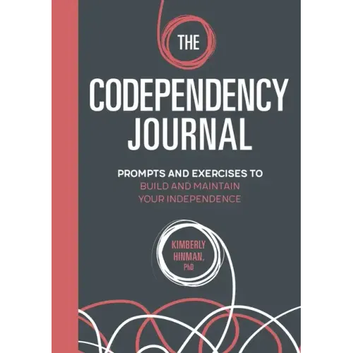 The Codependency Journal: Prompts and Exercises to Build and Maintain Your Independence - Paperback