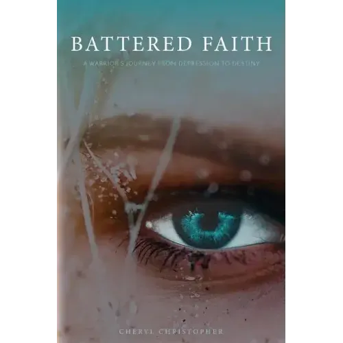 Battered Faith: A Warrior's Journey From Depression to Destiny - Paperback