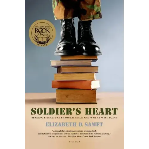 Soldier's Heart: Reading Literature Through Peace and War at West Point - Paperback