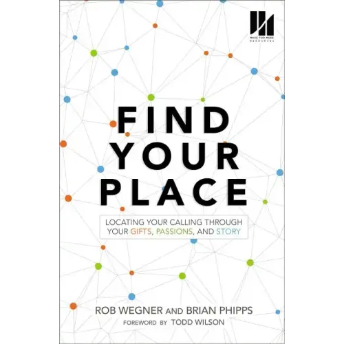 Find Your Place: Locating Your Calling Through Your Gifts, Passions, and Story - Paperback