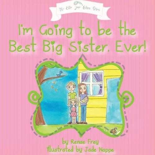 I'm Going to Be the Best Big Sister, Ever! - Paperback