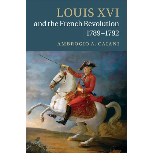 Louis XVI and the French Revolution, 1789-1792 - Paperback
