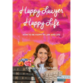 Happy Lawyer Happy Life: How to Be Happy in Law and in Life