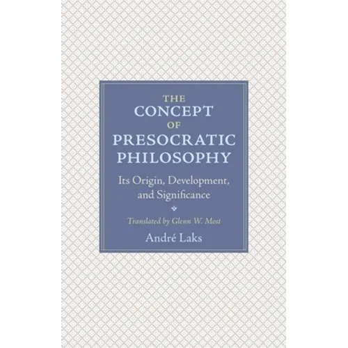 The Concept of Presocratic Philosophy: Its Origin, Development, and Significance
