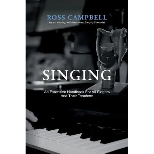 Singing - An Extensive Handbook for All Singers and Their Teachers - Hardcover
