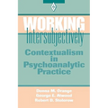 Working Intersubjectively: Contextualism in Psychoanalytic Practice