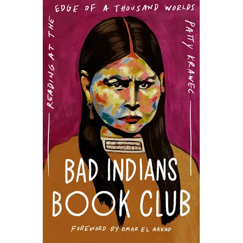 Bad Indians Book Club: Reading at the Edge of a Thousand Worlds - Hardcover