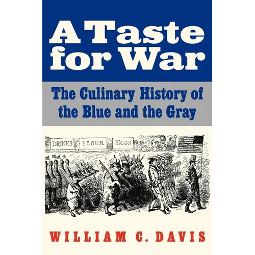 A Taste for War: The Culinary History of the Blue and the Gray - Paperback