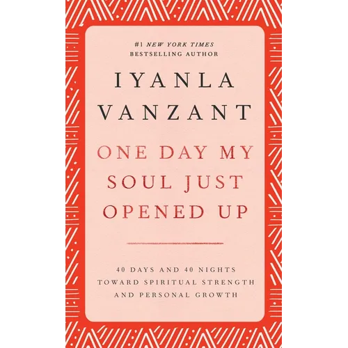 One Day My Soul Just Opened Up: 40 Days and 40 Nights Toward Spiritual Strength and Personal Growth - Hardcover