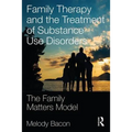 Family Therapy and the Treatment of Substance Use Disorders: The Family Matters Model
