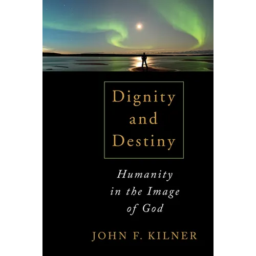Dignity and Destiny: Humanity in the Image of God - Paperback