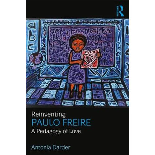 Reinventing Paulo Freire: A Pedagogy of Love
