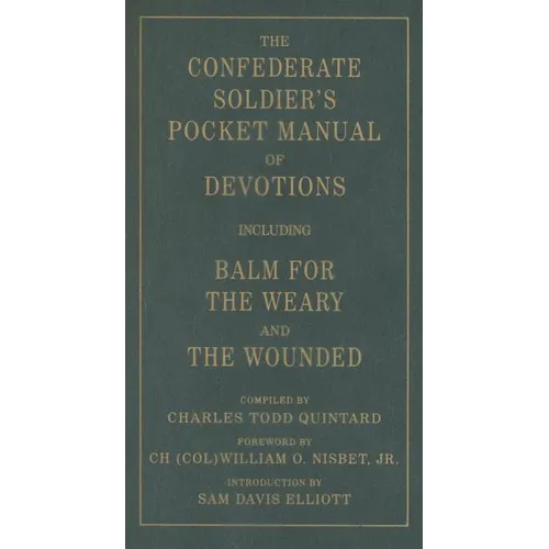 The Confederate Soldier's Pocket Manual of Devotions: Including Balm for the Weary and the Wounded - Paperback