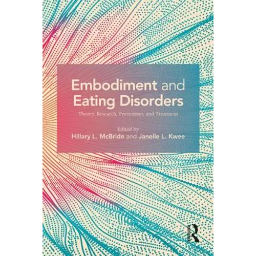 Embodiment and Eating Disorders: Theory, Research, Prevention and Treatment