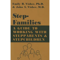 Stepfamilies: A Guide to Working with Stepparents and Stepchildren