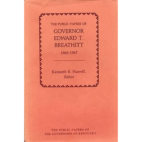 The Public Papers of Governor Edward T. Breathitt, 1963-1967 - Hardcover