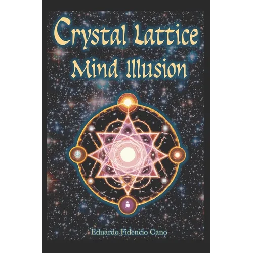 The Crystal Lattice Mind Illusion - Paperback