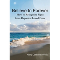 Believe In Forever: How to Recognize Signs From Departed Loved Ones