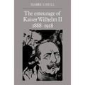 The Entourage of Kaiser Wilhelm II, 1888 1918