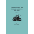 Ships from Ireland to Early America, 1623-1850. Volume IV