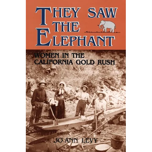 They Saw the Elephant: Women in the California Gold Rush - Paperback