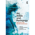 Art, Artists and Pedagogy: Philosophy and the Arts in Education
