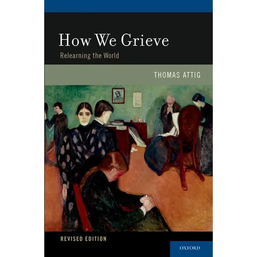 How We Grieve: Relearning the World