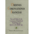 Ordines Coronationis Franciae, Volume 1: Texts and Ordines for the Coronation of Frankish and French Kings and Queens in the Middle Ages
