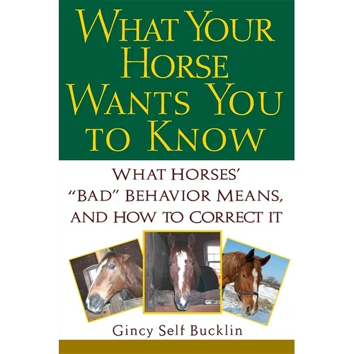 What Your Horse Wants You to Know: What Horses' 
