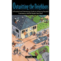 Outwitting the Neighbors: A Practical and Entertaining Guide to Achieving Peaceful Coexistence with the People Next Door