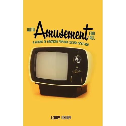 With Amusement for All: A History of American Popular Culture Since 1830 - Hardcover