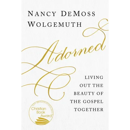 Adorned: Living Out the Beauty of the Gospel Together - Paperback