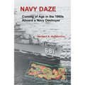 Navy Daze: Coming of Age in the 1960s Aboard a Navy Destroyer