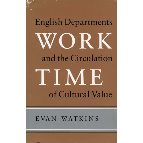 Work Time: English Departments and the Circulation of Cultural Value - Hardcover