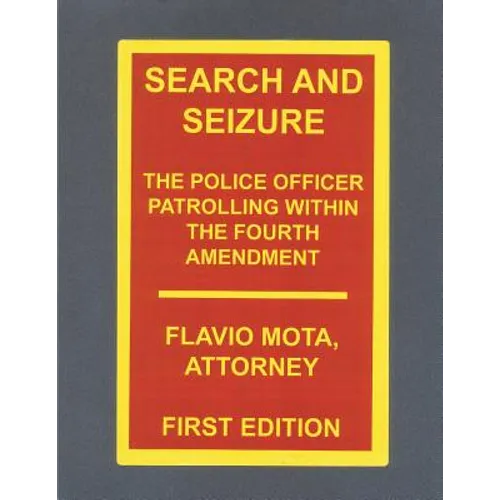 Search and Seizure, the Police Officer Patrolling within the Fourth Amendment - Paperback