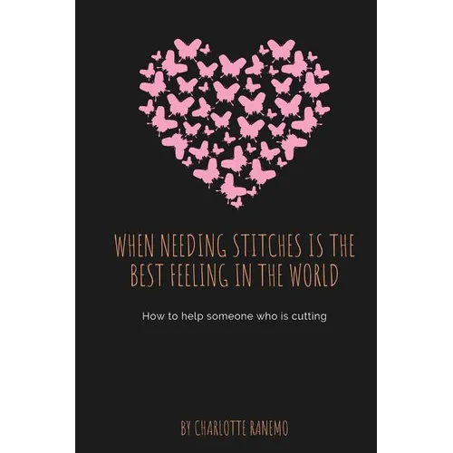 When Needing Stitches Is The Best Feeling In The World: How to help someone who is cutting