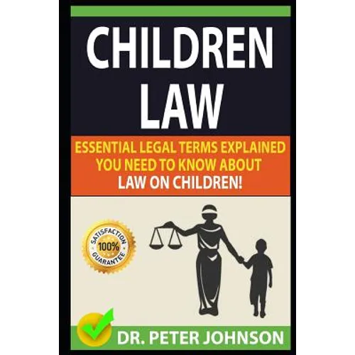 Children Law: Essential Legal Terms Explained You Need to Know about Law on Children! - Paperback