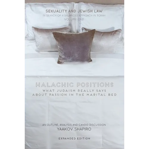 Halachic Positions: What Judaism Really Says about Passion in the Marital Bed - Paperback