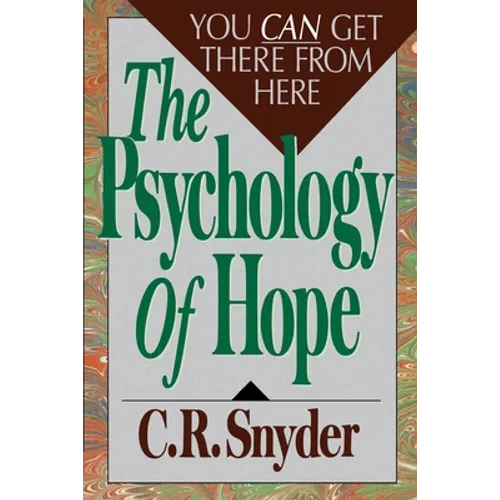 Psychology of Hope: You Can Get Here from There - Paperback