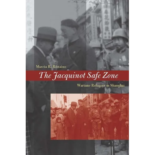 The Jacquinot Safe Zone: Wartime Refugees in Shanghai - Hardcover