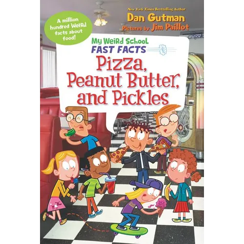 My Weird School Fast Facts: Pizza, Peanut Butter, and Pickles - Paperback