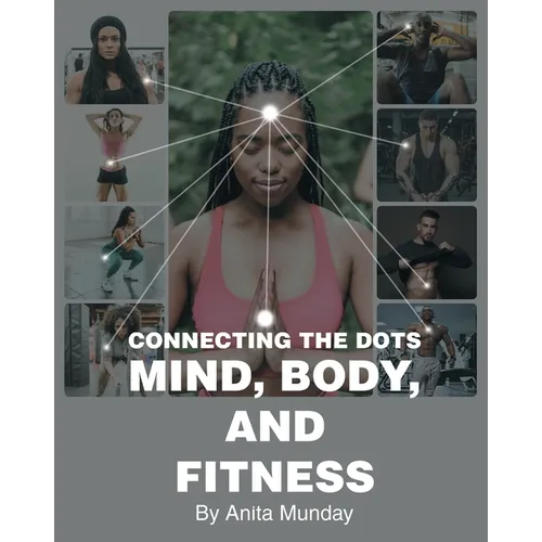 Connecting the Dots: Mind, Body, and Fitness - Paperback