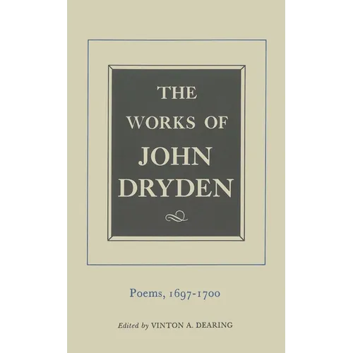 The Works of John Dryden, Volume VII: Poems, 1697-1700 Volume 7 - Hardcover